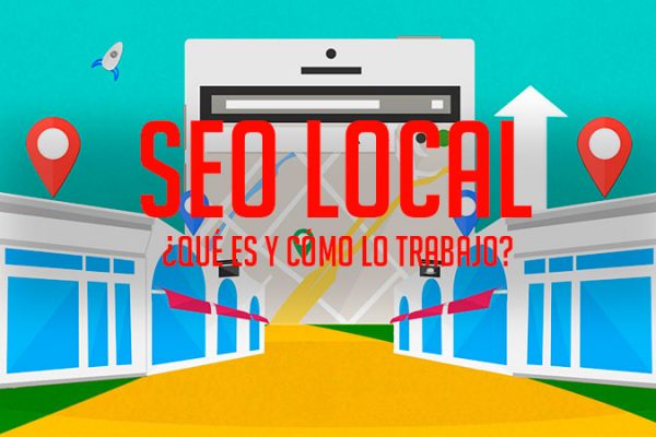 Posicionamiento SEO local ¿Qué es y por qué lo necesito?